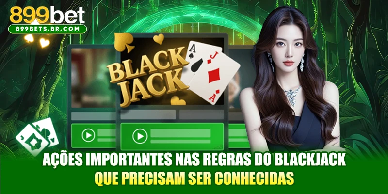 Ações importantes nas Regras do Blackjack que precisam ser conhecidas