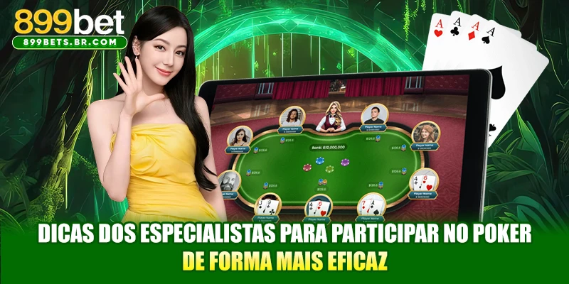 Dicas dos Especialistas para Participar no Poker de Forma Mais Eficaz