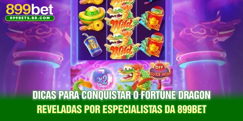 Dicas para conquistar o Fortune Dragon reveladas por especialistas da 899BET