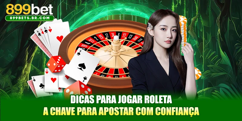 Dicas para jogar roleta a chave para apostar com confiança