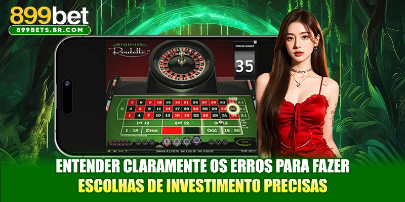 Entender claramente os erros para fazer escolhas de investimento precisas