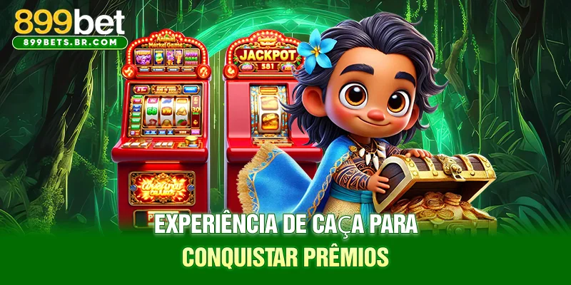 Experiência de caça para conquistar prêmios
