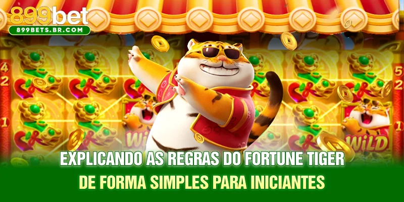 Explicando as regras do Fortune Tiger de forma simples para iniciantes
