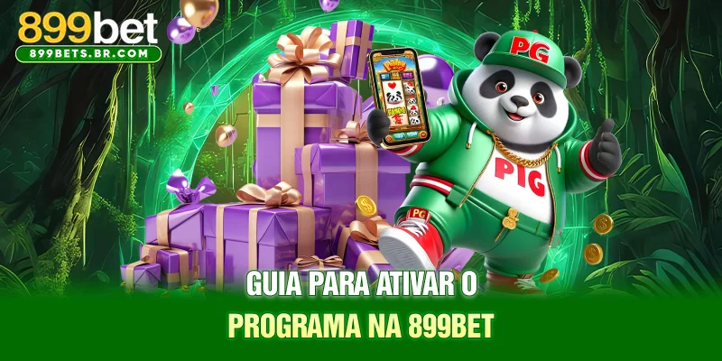 Guia para ativar o programa na 899BET