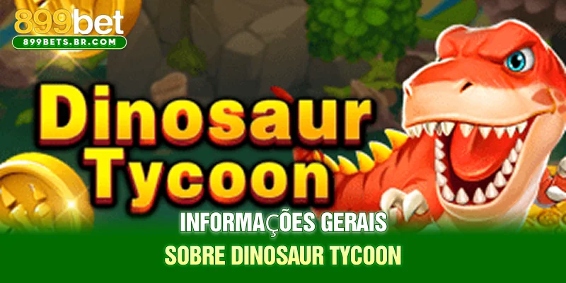 Informações gerais sobre Dinosaur Tycoon