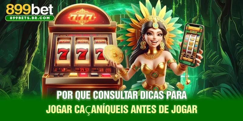Por que consultar dicas para jogar caça-níqueis antes de jogar?