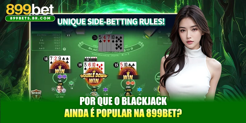 Por que o Blackjack ainda é popular na 899BET?