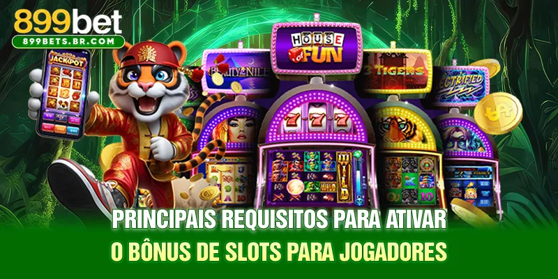 Principais requisitos para ativar o bônus de slots para jogadores