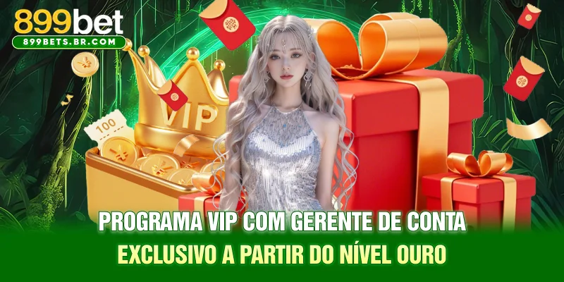 Programa VIP com gerente de conta exclusivo a partir do nível Ouro