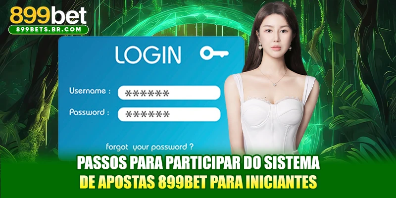 Passos para participar do sistema de apostas 899BET para iniciantes
